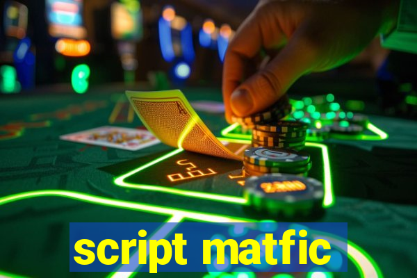 script matfic